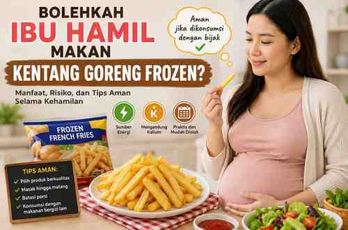 Bolehkah Ibu Hamil Makan Kentang Goreng Frozen